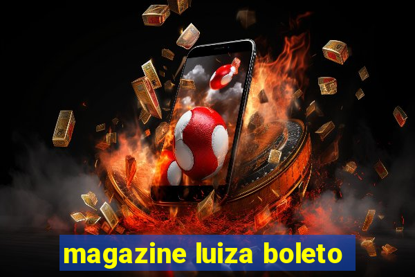 magazine luiza boleto